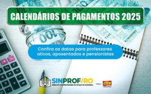 CALENDÁRIOS DE PAGAMENTOS 2025 – Confira as datas para professores ativos, aposentados e pensionistas