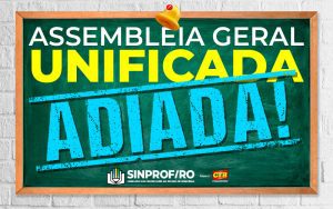 Assembleia unificada é adiada por conta de reunião com o prefeito de Porto Velho